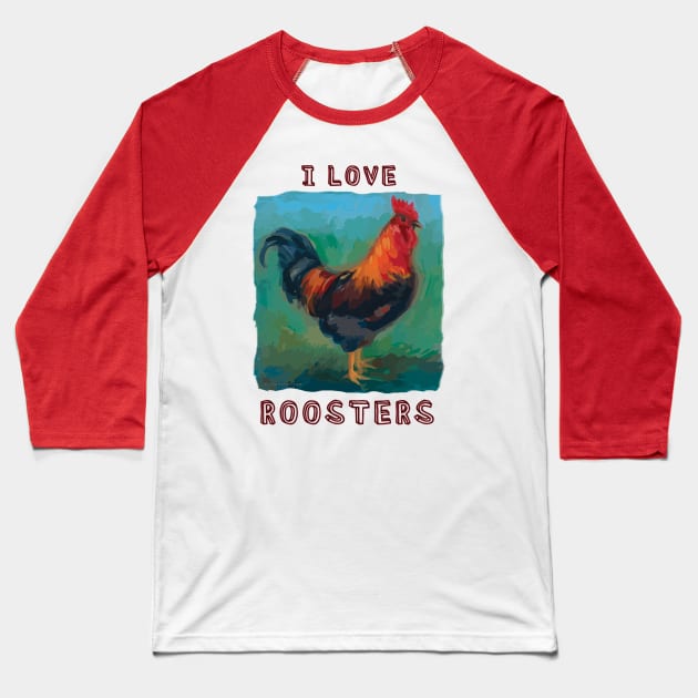 "I Love Roosters" cute, colorful rooster Baseball T-Shirt by jdunster